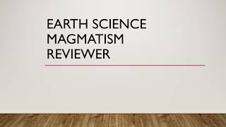 Earth Science  Magmatism Reviewer [upl. by Edmee]