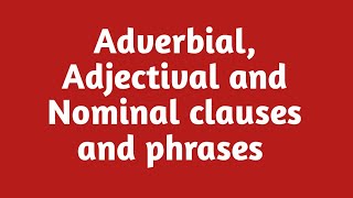 Learn English Lesson 48AdjectivalAdverbial and Nominal clauses and phrases [upl. by Ahsyak]