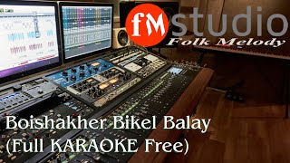 Boisakher Bikel Balay  KARAOKE  High Quality  Full Version [upl. by Rella]