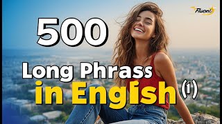 The 500 common long phrases in English  English Conversation Practice  2 hours of English speaking [upl. by Chick]