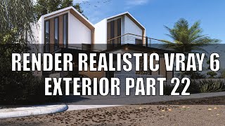 RENDER REALISTIC VRAY 6 EXTERIOR PART 22 [upl. by Norvell]