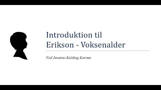 Introduktion til Erikson  Voksenalder [upl. by Blumenfeld]