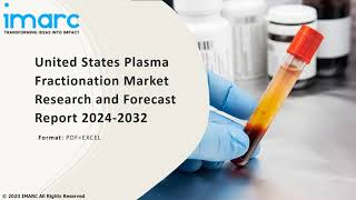 United States Plasma Fractionation Market Overview Trends Opportunities Growth and Forecast 2032 [upl. by Marylou]