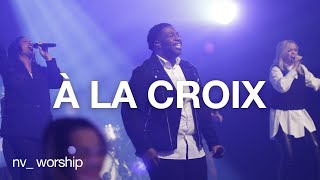 À la croix  NV Worship avec Jean Jean [upl. by Georgia]