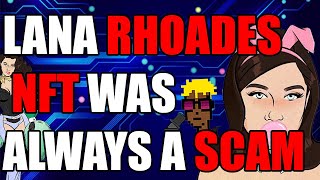 The Lana Rhoads NFT Was Always a Scam [upl. by Eidua]