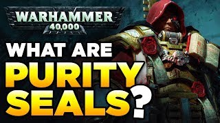 PURITY SEALS EXPLAINED  WARHAMMER 40000 LoreGear [upl. by Lemak]