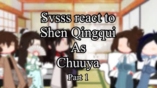 Svsss react to Shen Qingqui as Chuuya Gacha club reaction video [upl. by O'Shee]