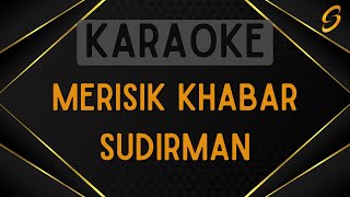 Sudirman  Merisik Khabar Karaoke [upl. by Seena]