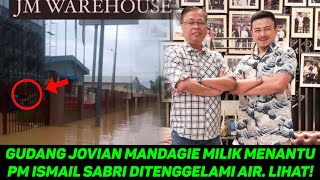 GUDANG JOVIAN MANDAGIE MILIK MENANTU PM ISMAIL SABRI DITENGGELAMI AIR LIHAT [upl. by Atena804]