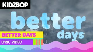 KIDZ BOP Kids  Better Days Lyric Video [upl. by Nageam197]