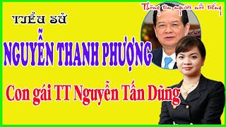 Con Gái Của Nguyên Thủ Tướng NGUYỄN TẤN DŨNG Là Ai  Tiểu Sử Bà NGUYỄN THANH PHƯỢNG  Giữ Chức Vụ Gì [upl. by Yedoc]