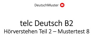 telc Deutsch B2  Hörverstehen Teil 2  Mustertest 8 [upl. by Hasile731]