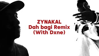 Zynakal  Dah Bagi Remix With Dxne [upl. by Cherin]