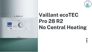 Vaillant ecoTEC Pro 28 R2 No Central Heating [upl. by Kono415]