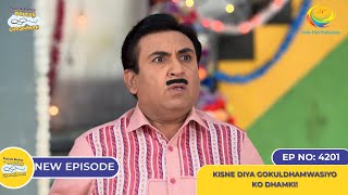 NEW Ep 4201  Kisne Diya Gokuldhamwasiyo ko Dhamki  Taarak Mehta Ka Ooltah Chashmah [upl. by Atteras287]