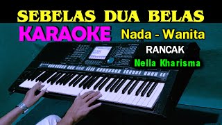 SEBELAS DUA BELAS  Nella Kharisma  KARAOKE Nada Wanita HD [upl. by Yenalem]