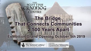 quotThe Bridge That Connectsquot Exhibition Opening 2019  The Scottish Crannog Centre [upl. by Onez]