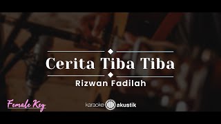 Cerita Tibatiba – Rizwan Fadilah KARAOKE AKUSTIK  FEMALE KEY [upl. by Trebbor]