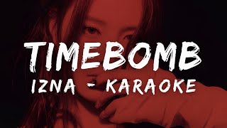 izna  TIMEBOMB KARAOKE LYRICS [upl. by Aivun]