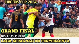 PEREBUTAN TAHTA JUARA‼️NRP FC VS PUCI FCGRAND FINAL CIBOBOS CUP 2024BABAK 2 [upl. by Yanahs760]