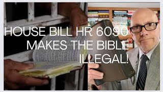 HOUSE BILL HR 6090 MAKES THE BIBLE ILLEGAL [upl. by Harvey]