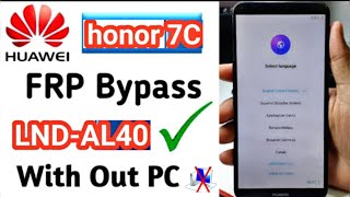 Huawei Honor 7C LNDAL40LNDAL3LNDL29 Remove Google Account Bypass FRP  Latest Method 2024 [upl. by Rodolph]