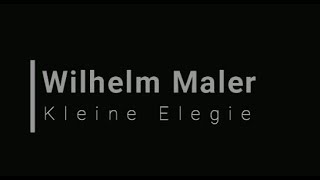 Maler Wilhelm quotKleine Elegiequot [upl. by Eniotna]