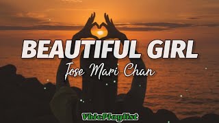 Jose Mari Chan  Beautiful Girl Lyrics🎶 [upl. by Ahsinot272]