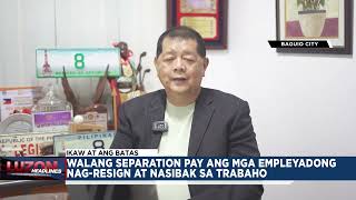 WALANG SEPARATION PAY ANG MGA EMPLEYADONG NAGRESIGN AT NASIBAK SA TRABAHO [upl. by Otsirave]