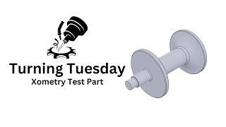 Turning Tuesday Xometry Test Part [upl. by Gennaro]