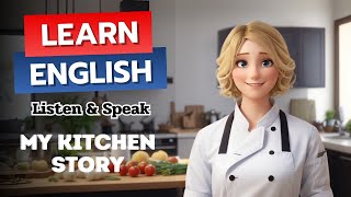 My Kitchen Story  English Story  Listen amp Speak Like a Native [upl. by Nylloh]