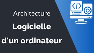 Architecture logicielle dun ordinateur  les logiciels de base et les logiciels dapplication [upl. by Ueih]