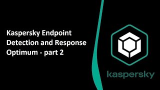 Kaspersky Endpoint Detection and Response Optimum KEDRO  part 22 [upl. by Rehctelf]