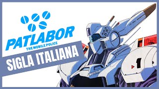 【PATLABOR】Sigla Italiana Versione Completa Ufficiale cantata da Stefano Bersola [upl. by Iline451]