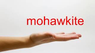 How to Pronounce mohawkite  American English [upl. by Diet78]