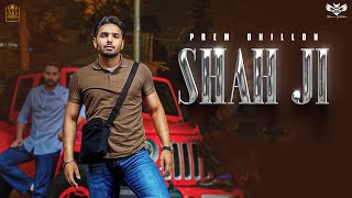 SHAH JI  PREM DHILLON  SNAPPY  New Song 2022 [upl. by Llecrep]