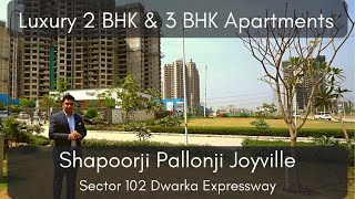 Shapoorji Pallonji Joyville Sector 102 Gurgaon Dwarka Expressway  2BHK  3BHK  4 BHK Flats Review [upl. by Grange]