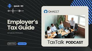 Employers Tax Guide  TaxTalk Podcast Ep103︱ OnACCT TaxTalk [upl. by Allerbag]