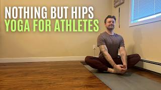 NOTHING BUT HIPS  Yoga For Athletes [upl. by Lerrud]