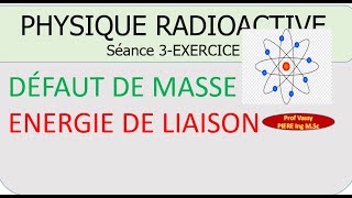 Physique Radioactive Défaut de masse et énergie de LiasonEXERCICE [upl. by Lacy745]