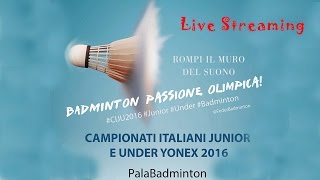 CAMPIONATI ITALIANI JUNIOR E UNDER YONEX 2016  23 Aprile [upl. by Sky698]