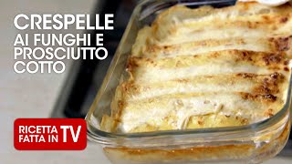 CRESPELLE AI FUNGHI E PROSCIUTTO di Benedetta Rossi  Ricetta TV Fatto in Casa per Voi [upl. by Asille275]