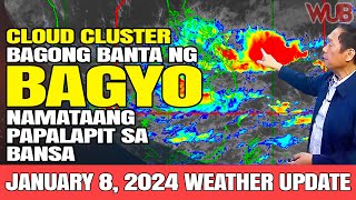 CLOUD CLUSTER  BAGONG BANTA NG BAGYO NAMATAANG PAPALAPIT SA BANSA⛈️WEATHER NEWS  JANUARY 8 2024 [upl. by Mccreery]