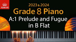 ABRSM 2023 amp 2024  Grade 8 Piano exam  A1 Prelude and Fugue in B Flat  J S Bach [upl. by Nnek]