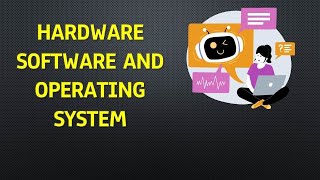 HARDWARE SOFTWARE AND OPERATING SYSTEM [upl. by Laup403]