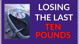 Losing the Last 10 Pounds [upl. by Jonathon]