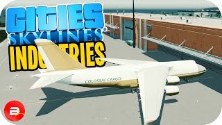 Cities Skylines Industries  Large Cargo Airport HUB 22 Industries DLC [upl. by Lorelei]