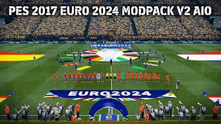 PES 2017 Euro 2024 Modpack V2 AIO [upl. by Oneladgam]