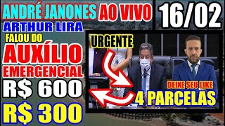 URGENTE 4 PARCELAS DE R 600 DO AUXÍLIO EMERGENCIAL ARTHUR LIRA E ANDRÉ JANONES FALOU AO VIVO [upl. by Naji]