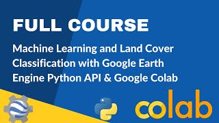 Full Course  Supervised Classification amp Land Cover Mapping with Earth Engine Python API amp Colab [upl. by Ativoj]